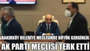 BAKIRKÖY BELEDİYE MECLİSİNDE BÜYÜK GERGİNLİK !