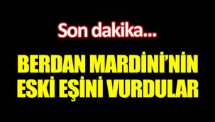 Berdan Mardini'nin eski eşi Fatoş Karademir'e silahlı saldırı! 