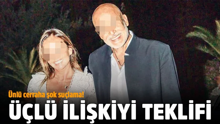 Ünlü cerraha şok eden suçlama: Eşim üçlü ilişki istedi