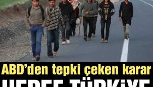 ABD'den tepki çeken Türkiye kararı: Yeni bir göç krizi yaratır