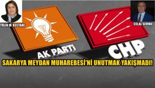 AK PARTİ VE CHP 'NİN SAKARYA MEYDAN MUHAREBESİNİ UNUTMALARI DİKKAT ÇEKİCİ...
