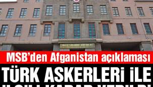 MSB duyurdu: Türk askerleri Afganistan'dan dönüyor