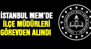 BAKIRKÖY İLÇE MİLLİ EĞİTİM MÜDÜRÜ GÖREVDEN ALINDI...