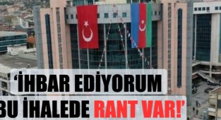 'İhbar ediyorum bu ihalede rant var!'
