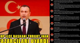 MHP İlçe Başkanı Turgut İnan Pazarcıları Uyardı