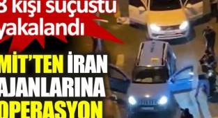MİT ve Emniyet'ten ortak operasyon: 2'si İran ajanı 8 kişi yakalandı