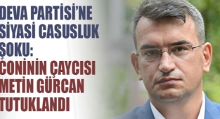 DEVA Partisi'ne 'siyasi casusluk' şoku: Metin Gürcan tutuklandı.