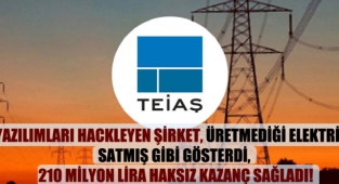 TEİAŞ 'DAN 210 MİLYONLUK HAKSIZ KAZANÇ !