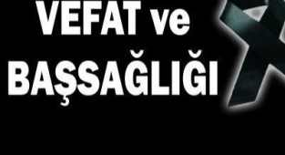  AKİF MAHMUTYAZICIOĞLU'NUN KAYINBİRADERİ REŞAT AKYÜZ VEFAT ETTİ