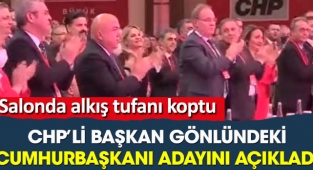 CHP’li Başkan gönlündeki Cumhurbaşkanı adayını açıkladı. Salonda alkış tufanı koptu
