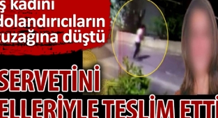 İş kadını servetini dolandırıcılara elleriyle teslim etti