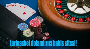 Larinasbet dolandırıcı bahis sitesi mi?