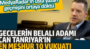 MedyaRadar'ın usta yazarı geçmişini ortaya döktü Gecelerin belalı adamı Can Tanrıyar'ın en meşhur 10 vukuatı
