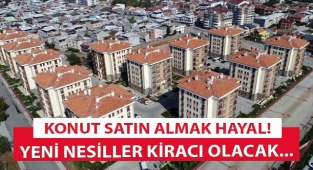 Konut kredisiyle ev almak hayal oldu!