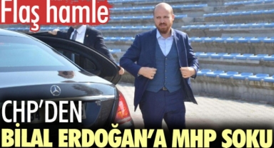 CHP’den Bilal Erdoğan’a MHP şoku. Flaş hamle