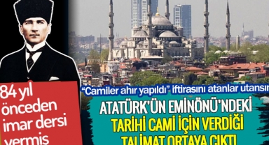 Atatürk’ün Eminönü’ndeki tarihi Yeni Cami için verdiği talimat ortaya çıktı!