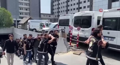İstanbul merkezli operasyonda çete üyeleri, Büyükçekmece Adliyesi'ne sevk edildi