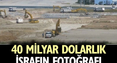 Vatana İhanet değil mi bu ? 40 milyar dolarlık israfın fotoğrafı