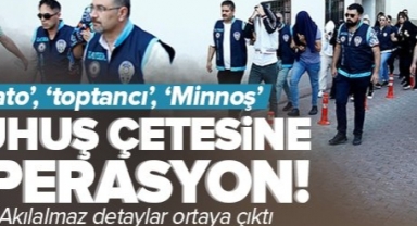 Kataloglarla fuhuş yaptıran çeteye operasyon! ’Kato’, ’toptancı’, ’Minnoş’ koduyla anlaşıyorlar.