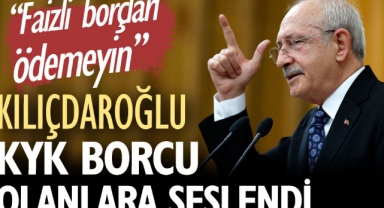 Kılıçdaroğlu’ndan gençlere KYK çağrısı 
