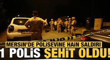 Mersin'de polisevine terör saldırısı: 1 polis şehit oldu, 1 polis yaralandı