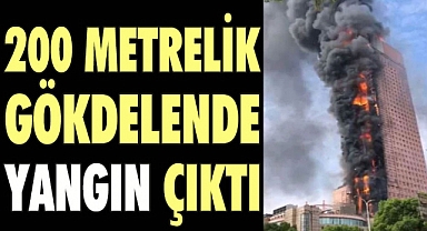 Çin'deki 200 metrelik gökdelende yangın çıktı. Gökyüzü alevler ve dumanlarla kaplandı