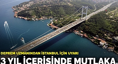 Deprem uzmanından İstanbul için uyarı: 3 yıl içerisinde mutlaka...