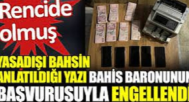 Yasadışı bahsin anlatıldığı yazı bahis baronu Veysel Şahin'in başvurusuyla engellendi