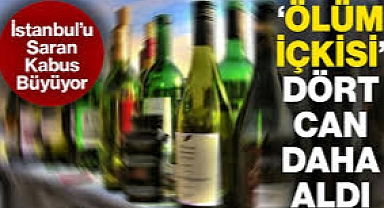İstanbul'da Kabus Büyüyor! 'Ölüm İçkisi' 4 Can Daha Aldı
