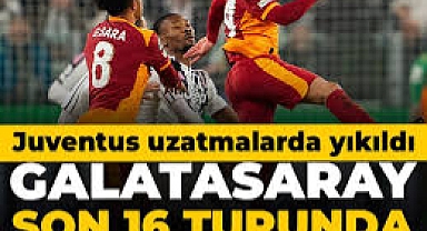 Galatasaray Şampiyonlar Ligi'nde son 16 turuna yükseldi: Juventus uzatmalarda yıkıldı