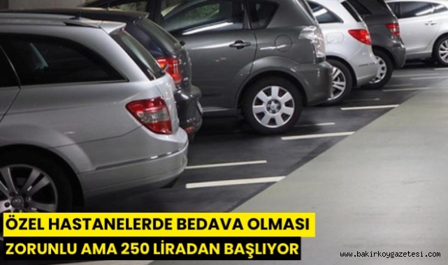 Özel hastanelerde bedava olması zorunlu ama 250 liradan başlıyor
