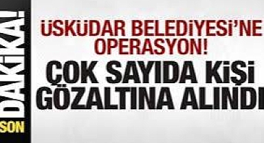 Belediyesi'ne operasyon: Çok sayıda kişi gözaltına alındı