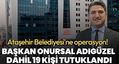 CHP'Lİ BELEDİYE BAŞKANI VE 19 KİŞİ TUTUKLANDI!