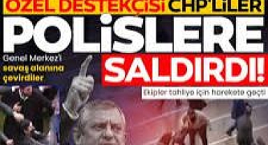 Özgür Özel destekçisi CHP'liler polislere saldırdı: Genel Merkez'de provokasyona giriştiler