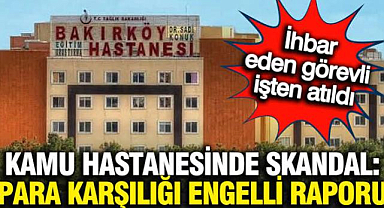 BAKIRKÖY DR. SADİ KONUK HASTANESİ’NDE RAPOR USULSÜZLÜĞÜ İDDİASI: SAVCILIK SORUŞTURMA BAŞLATTI