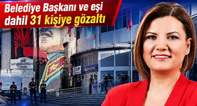 BELEDİYE'YE OPERASYON. BAŞKAN VE EŞİ GÖZALTINDA 28 GÖZALTI KARARI