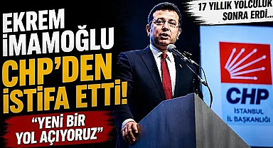 Ekrem İmamoğlu CHP'den istifa etti: “Yeni bir yol açıyoruz”