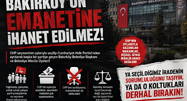 BAKIRKÖY’ÜN EMANETİNE İHANET EDİLMEZ!