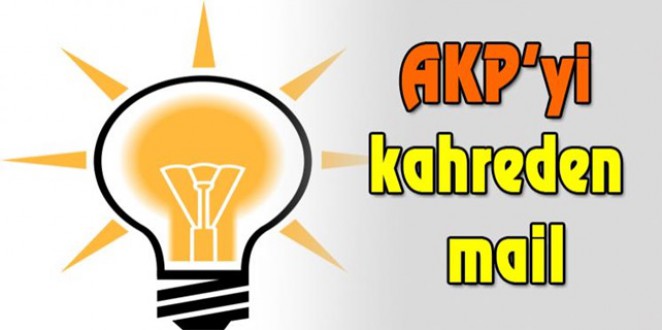 AK PARTİNİN CANINI SIKAN MAİL