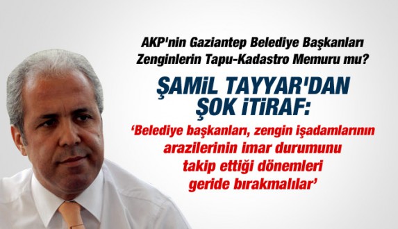 AKP'li Şamil Tayyar'dan AKP'li Belediye Başkanlarını Kızdıracak ŞOK İTİRAF