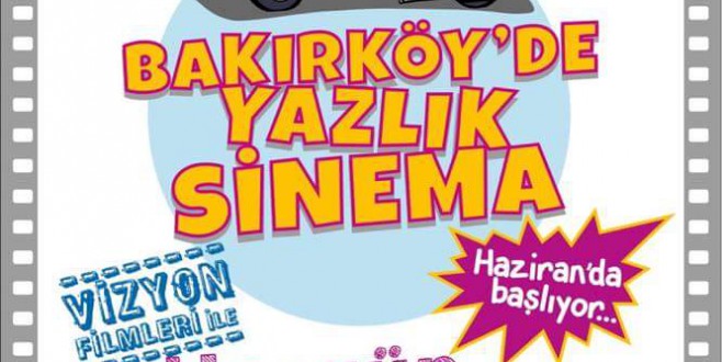 BAKIRKÖYDE YAZLIK SİNEMA NOSTALJİSİ