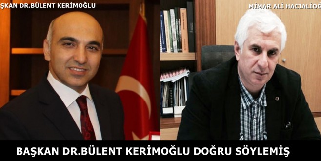 BAŞKAN DR.BÜLENT KERİMOĞLU DOĞRU SÖYLEMİŞ