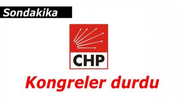 CHP'de kongreler bu kez durduruldu!