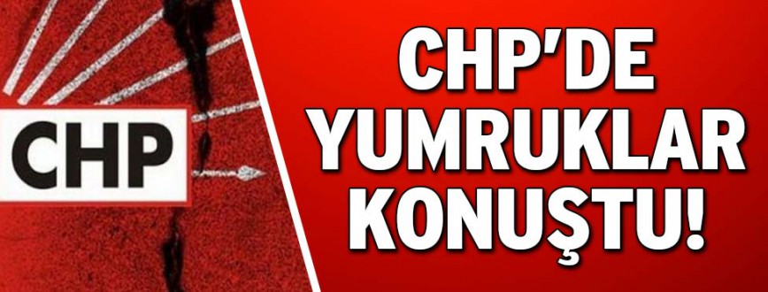 CHPDE YUMRUKLU KAVGALAR BAKIRKÖYDEN GENEL MERKEZE SIÇRADI