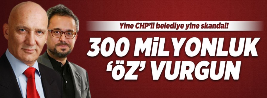 CHPli Belediyede 300 Milyonluk Rant ....