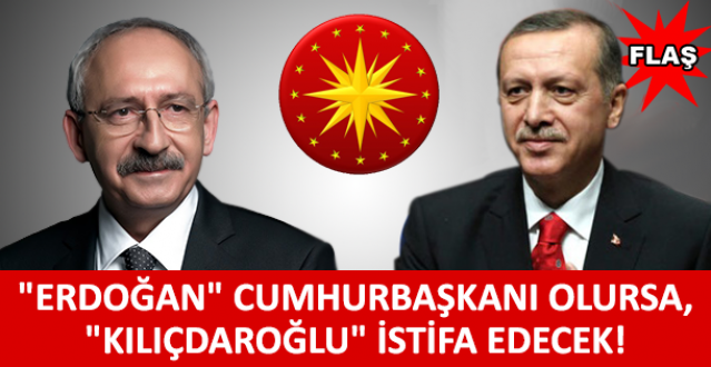 “Erdoğan“ Cumhurbaşkanı olursa, “Kılıçdaroğlu“ İstifa Edecek!